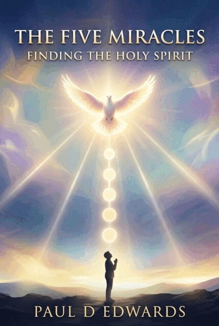 Paul Edwards - Five Miracles Finding The Holy Spirit, E-bok
