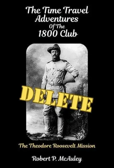 Robert P McAuley - Time Travel Adventures Of The 1800 Club: The President Roosevelt Mission, E-bok. Tillgänglighet: Lägg i varukorg