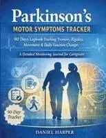 Daniel Harper - Parkinson's Motor Symptoms Tracker 90 Days Logbook Tracking Tremors, Rigidity, Movement & Daily Function Changes, Häftad. Tillgänglighet: Lägg i varukorg