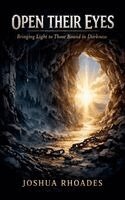 Joshua Rhoades - Open Their Eyes - Bringing Light to Those Bound in Darkness, Häftad