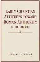 Dominic Stevens - Early Christian Attitudes Toward Roman Authority (c. 30-500 CE), Häftad. Tillgänglighet: Lägg i varukorg