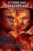 Themba T Twala III - If There Was Shakespeare Then There Is Themba T Twala III, Häftad. Tillgänglighet: Lägg i varukorg