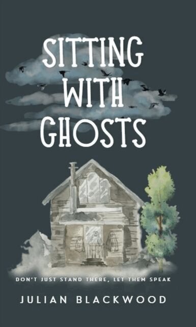 Julian Blackwood - Sitting With Ghosts, E-bok