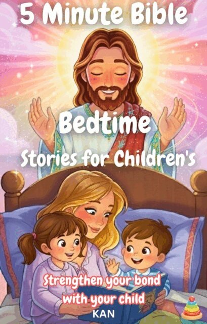 KAN - 5 Minute Bible Bedtime Stories for Children's : Strengthen your bond with your child, E-bok
