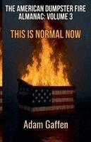 Adam Gaffen - American Dumpster Fire Almanac Volume 3, Häftad