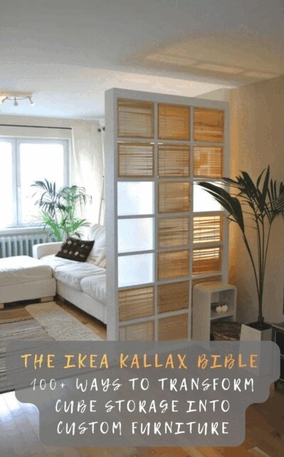 Madison - IKEA Kallax Bible: 100+ Ways to Transform Cube Storage into Custom Furniture, E-bok