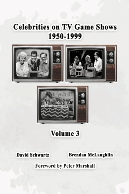 Brendan McLaughlin, David Schwartz - Celebrities on TV Game Shows 1950-1999 (Volume III), E-bok