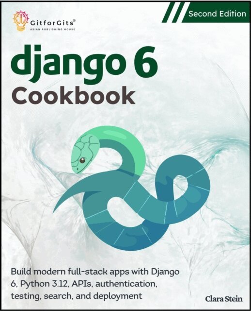 Clara Stein - Django 6 Cookbook, Second Edition, E-bok