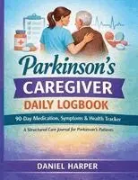 Daniel Harper - Parkinsons's Caregiver Daily Logbook 90-Days Medication, Symptoms & Health Tracker, Häftad. Tillgänglighet: Lägg i varukorg
