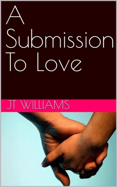 JT Williams - Submission to Love, E-bok
