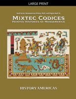 History Americas - Mixtec Codices, Painted Histories of Mesoamerica, Häftad