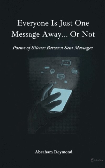 Abraham Reymond - Everyone Is Just One Message Away... Or Not, E-bok