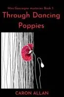 Caron Allan - Through Dancing Poppies, Häftad. Tillgänglighet: Lägg i varukorg