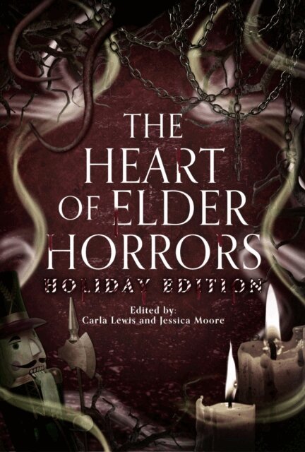 Lillah Lawson, Lauren Emily Whalen, Jessica Cranberry, C. Vonzale Lewis - Heart of Elder Horrors Holiday Edition, E-bok