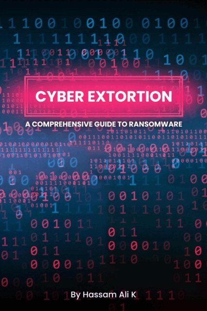 Hassam Ali K - Cyber Extortion, E-bok