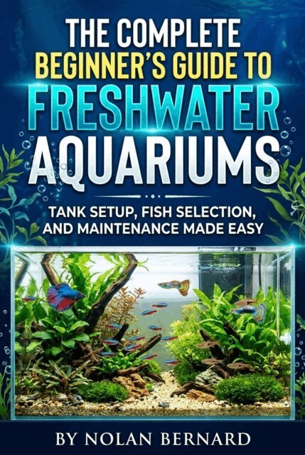Complete Beginner's Guide to Freshwater Aquarium