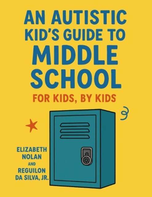 Jr Regulion da Silva, Elizabeth Nolan - autistic kid's guide to middle school: For kids, by kids, E-bok