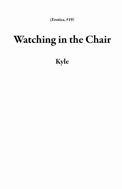 Kyle - Watching in the Chair, E-bok