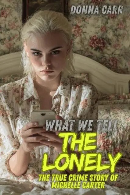 Donna Carr - What We Tell The Lonely : The True Crime Story of Michelle Carter, E-bok. Tillgänglighet: Lägg i varukorg