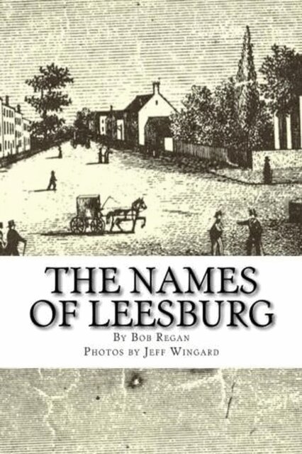 Bob Regan - Names of Leesburg, E-bok
