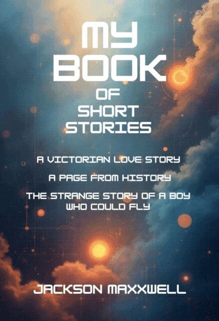 Jackson Maxxwell - My Book Of Short Stories, E-bok
