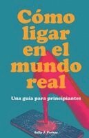 Sally J Parker - Cómo Ligar en el Mundo Real, Häftad