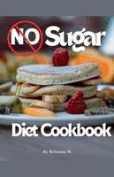 Brianna W - No Sugar Diet Cookbook, Häftad. Tillgänglighet: Lägg i varukorg