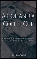Tom Wetzel - Cop and a Coffee Cup. Some Simple Plain-Spoken Wisdom for Police Leadership in the 21st Century, Häftad. Tillgänglighet: Lägg i varukorg