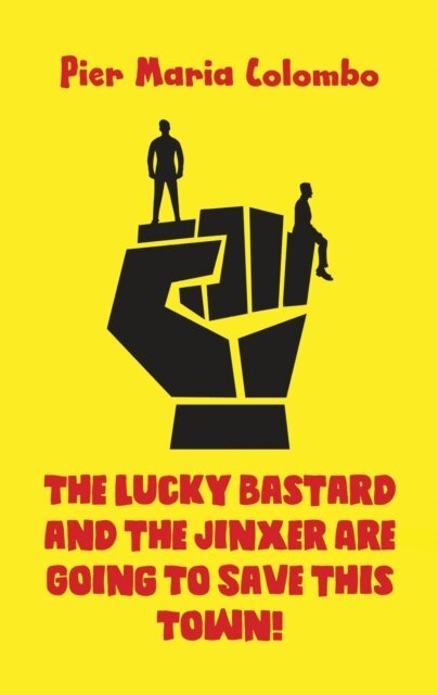 Pier Maria Colombo - Lucky Bastard and the Jinxer Are Going To Save This Town!, E-bok