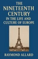 Raymond Allard - Nineteenth Century in the Life and Culture of Europe, Häftad