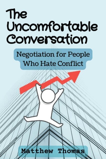 Matthew Thomas - Uncomfortable Conversation: Negotiation for People Who Hate Conflict, E-bok