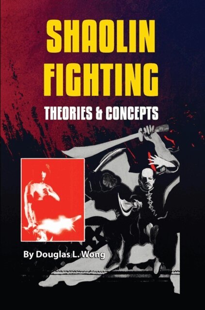 Douglas Wong - Shaolin Fighting: Theories & Concepts, E-bok