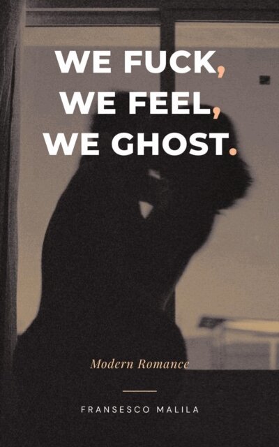 Fransesco Malila - We Fuck, We Feel, We Ghost, E-bok