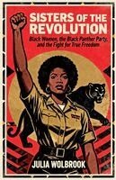 Julia Wolbrook - Sisters of the Revolution Black Women, the Black Panther Party, and the Fight for True Freedom, Häftad