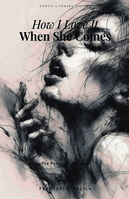 Fransesco Malila - How I Love It When She Comes, Häftad
