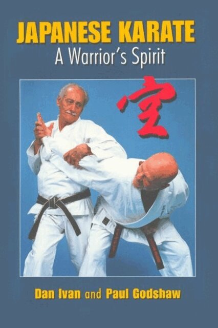Paul Godshaw, Dan Ivan - Japanese Karate: A Warrior's Spirit, E-bok