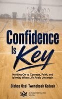 Bishop Osei Tweneboah Koduah - Confidence is Key, Häftad. Tillgänglighet: Lägg i varukorg
