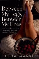 Lena Marsh - Between My Legs, Between My Lines, Häftad