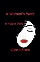 Glen Ebisch - Woman's Work, Häftad. Tillgänglighet: Lägg i varukorg