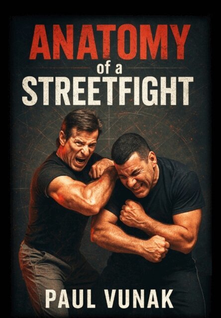 Paul Vunak - Anatomy of a Streetfight, E-bok