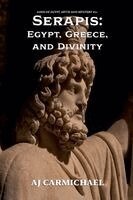 Aj Carmichael - Serapis: Egypt, Greece, and Divinity, Häftad