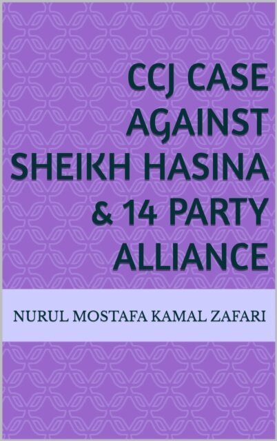 Nurul Mostafa Kamal Zafari - CCJ Case against Sheikh Hasina & 14 Party Alliance, E-bok. Tillgänglighet: Lägg i varukorg