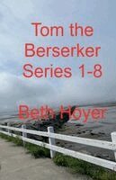 Beth Hoyer - Tom the Berserker 1-8, Häftad
