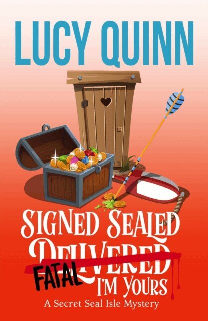 Lucy Quinn - Signed, Sealed, Fatal, I'm Yours, E-bok