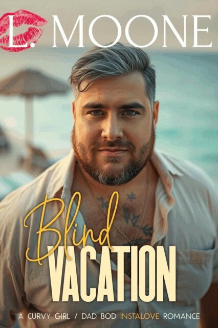 L. Moone - Blind Vacation (A Curvy Girl / Dad Bod Instalove Romance), E-bok