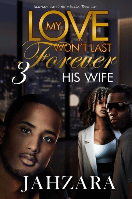 Jahzara Bradley - My Love Won't Last Forever: His Wife, E-bok