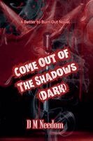 Dauna Dusk, D M Needom - Come Out of the Dark - A Better to Burn Dark Novel, Häftad