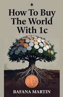 Bafana Martin - How To Buy The World With 1c, Häftad. Tillgänglighet: Lägg i varukorg