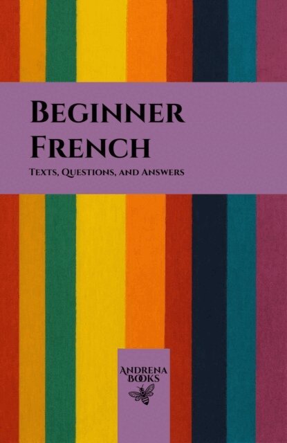 Andrena Books - Beginner French: Texts, Questions, and Answers, E-bok. Tillgänglighet: Lägg i varukorg