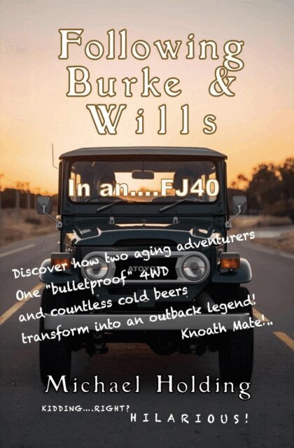 Michael Holding - Following Burke & Wills in an FJ40, E-bok